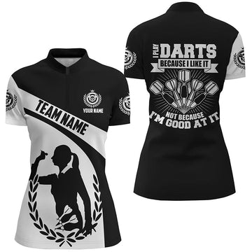 I Play Darts Because I Like It' Women's Dart Quarter-Zip Shirt - Black and White, Dart Jersey LDT0341 K342